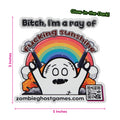 Bitch, I'm a Ray of Fucking Sunshine Glow-in-the-Dark Sticker